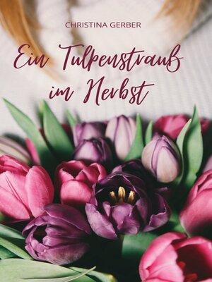 cover image of Ein Tulpenstrauß im Herbst